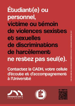 Etudiant(e) ou personnel, victime ou t��moin de violences sexistes et sexuelles de discrimination de harc��lement ne restez pas seul(e). Contactez la CADH, votre cellule d'��coute et d'accompagnement �� l'Universit��